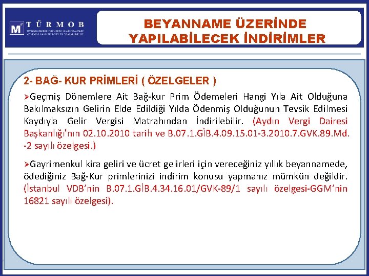 BEYANNAME ÜZERİNDE YAPILABİLECEK İNDİRİMLER 2 - BAĞ- KUR PRİMLERİ ( ÖZELGELER ) ØGeçmiş Dönemlere