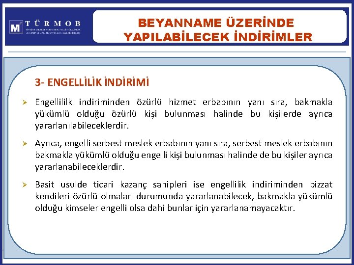 BEYANNAME ÜZERİNDE YAPILABİLECEK İNDİRİMLER 3 - ENGELLİLİK İNDİRİMİ 144 Ø Engellililk indiriminden özürlü hizmet