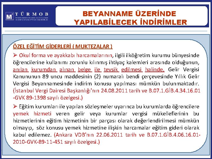 BEYANNAME ÜZERİNDE YAPILABİLECEK İNDİRİMLER ÖZEL EĞİTİM GİDERLERİ ( MUKTEZALAR ) Ø Okul forma ve