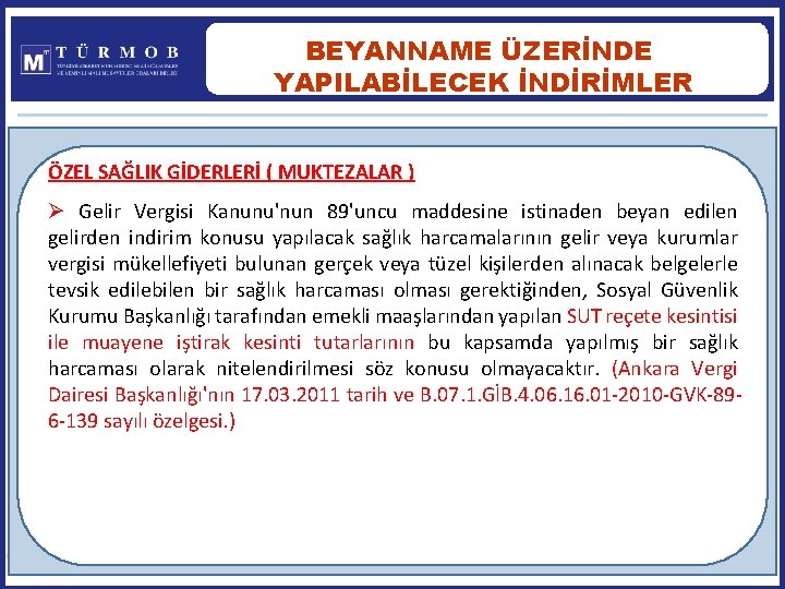 BEYANNAME ÜZERİNDE YAPILABİLECEK İNDİRİMLER ÖZEL SAĞLIK GİDERLERİ ( MUKTEZALAR ) Ø Gelir Vergisi Kanunu'nun