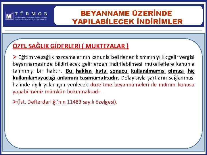 BEYANNAME ÜZERİNDE YAPILABİLECEK İNDİRİMLER ÖZEL SAĞLIK GİDERLERİ ( MUKTEZALAR ) Ø Eğitim ve sağlık