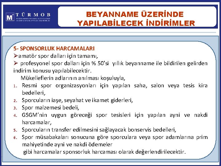 BEYANNAME ÜZERİNDE YAPILABİLECEK İNDİRİMLER 154 5 - SPONSORLUK HARCAMALARI Øamatör spor dalları için tamamı,