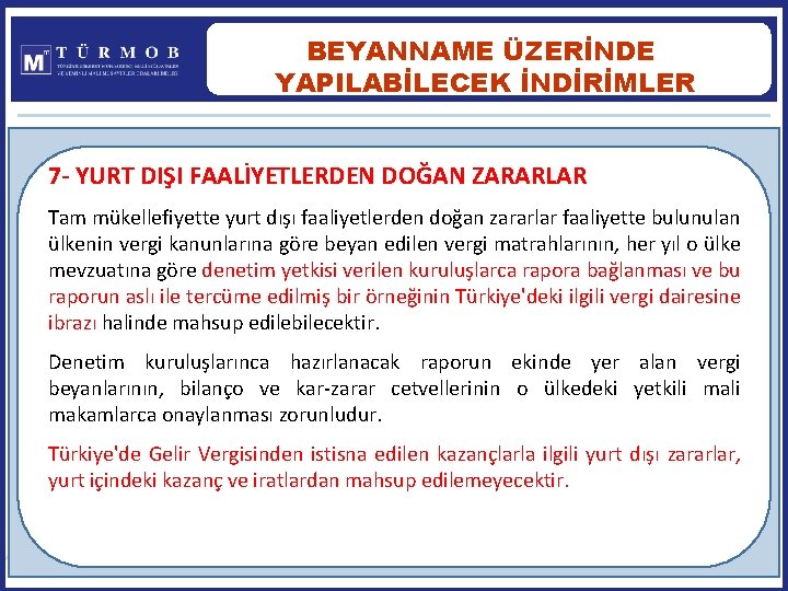 BEYANNAME ÜZERİNDE YAPILABİLECEK İNDİRİMLER 7 - YURT DIŞI FAALİYETLERDEN DOĞAN ZARARLAR Tam mükellefiyette yurt