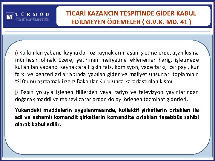 TİCARİ KAZANCIN TESPİTİNDE GİDER KABUL EDİLMEYEN ÖDEMELER ( G. V. K. MD. 41 )