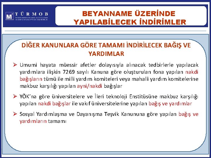 BEYANNAME ÜZERİNDE YAPILABİLECEK İNDİRİMLER DİĞER KANUNLARA GÖRE TAMAMI İNDİRİLECEK BAĞIŞ VE YARDIMLAR Ø Umumi