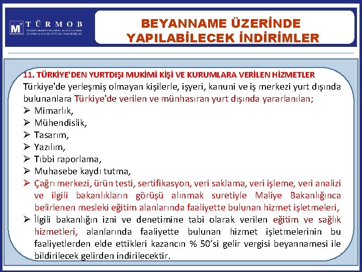 BEYANNAME ÜZERİNDE YAPILABİLECEK İNDİRİMLER 11. TÜRKİYE'DEN YURTDIŞI MUKİMİ KİŞİ VE KURUMLARA VERİLEN HİZMETLER Türkiye'de