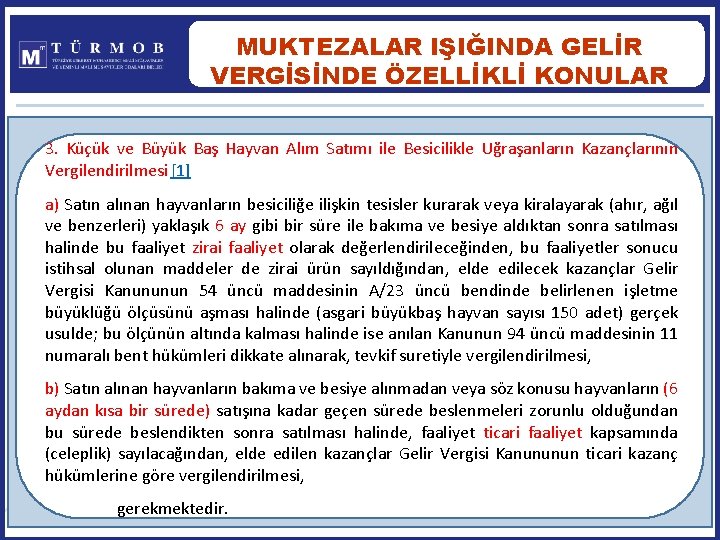 MUKTEZALAR IŞIĞINDA GELİR VERGİSİNDE ÖZELLİKLİ KONULAR 3. Küçük ve Büyük Baş Hayvan Alım Satımı