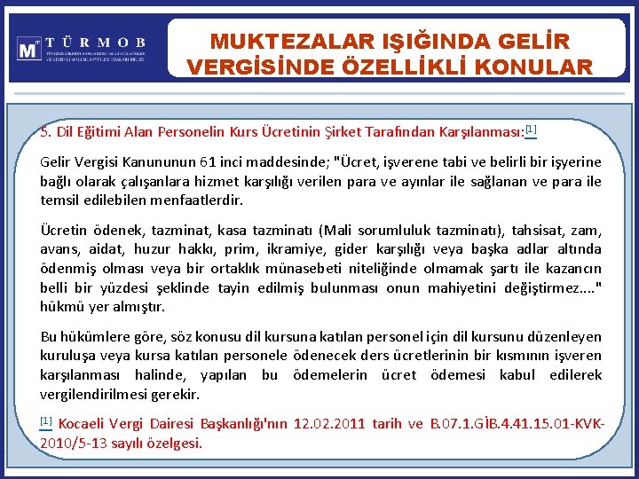 MUKTEZALAR IŞIĞINDA GELİR VERGİSİNDE ÖZELLİKLİ KONULAR 5. Dil Eğitimi Alan Personelin Kurs Ücretinin Şirket