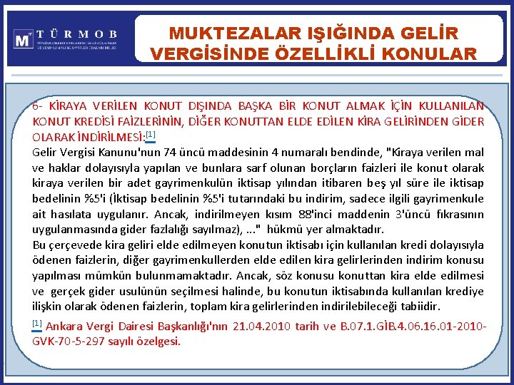 MUKTEZALAR IŞIĞINDA GELİR VERGİSİNDE ÖZELLİKLİ KONULAR 6 - KİRAYA VERİLEN KONUT DIŞINDA BAŞKA BİR