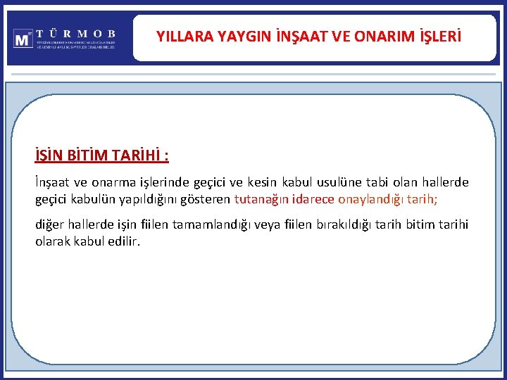 YILLARA YAYGIN İNŞAAT VE ONARIM İŞLERİ İŞİN BİTİM TARİHİ : İnşaat ve onarma işlerinde