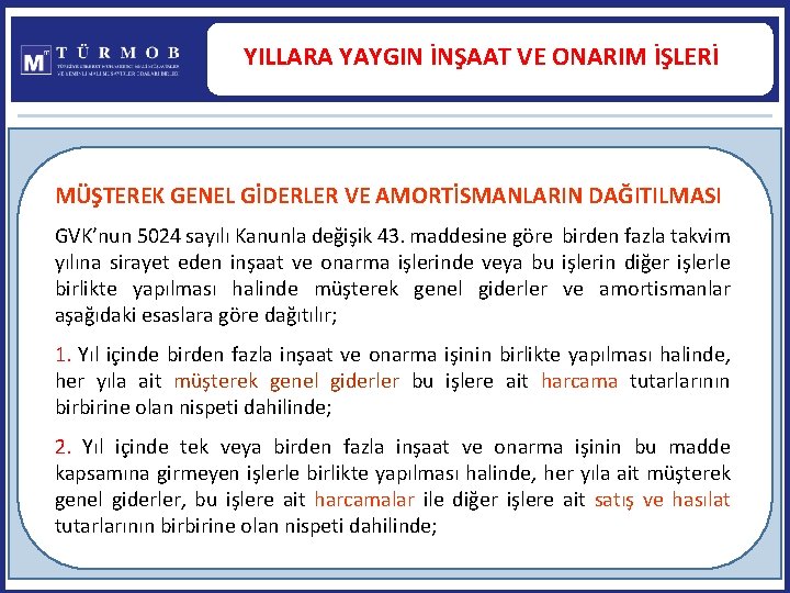 YILLARA YAYGIN İNŞAAT VE ONARIM İŞLERİ MÜŞTEREK GENEL GİDERLER VE AMORTİSMANLARIN DAĞITILMASI GVK’nun 5024