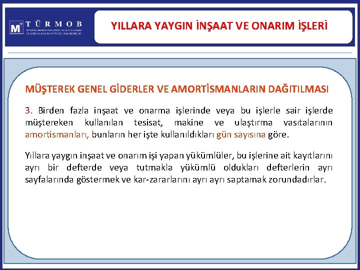 YILLARA YAYGIN İNŞAAT VE ONARIM İŞLERİ MÜŞTEREK GENEL GİDERLER VE AMORTİSMANLARIN DAĞITILMASI 3. Birden