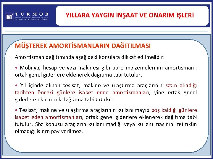 YILLARA YAYGIN İNŞAAT VE ONARIM İŞLERİ MÜŞTEREK AMORTİSMANLARIN DAĞITILMASI Amortisman dağıtımında aşağıdaki konulara dikkat