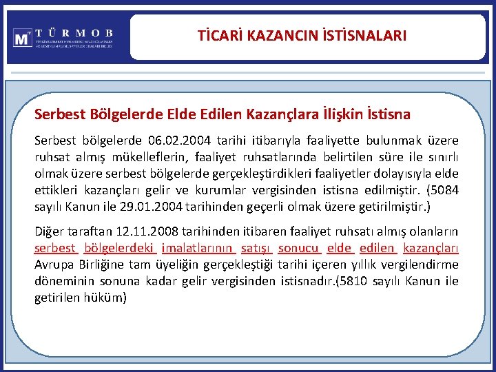 TİCARİ KAZANCIN İSTİSNALARI Serbest Bölgelerde Elde Edilen Kazançlara İlişkin İstisna Serbest bölgelerde 06. 02.