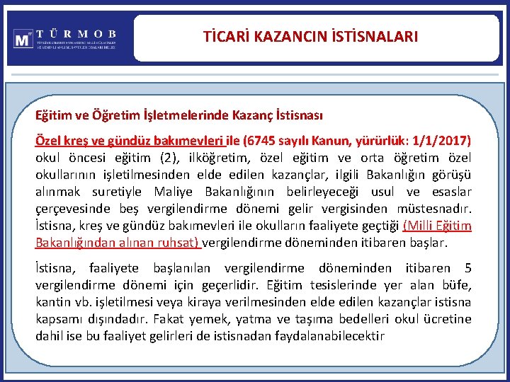 TİCARİ KAZANCIN İSTİSNALARI Eğitim ve Öğretim İşletmelerinde Kazanç İstisnası Özel kreş ve gündüz bakımevleri