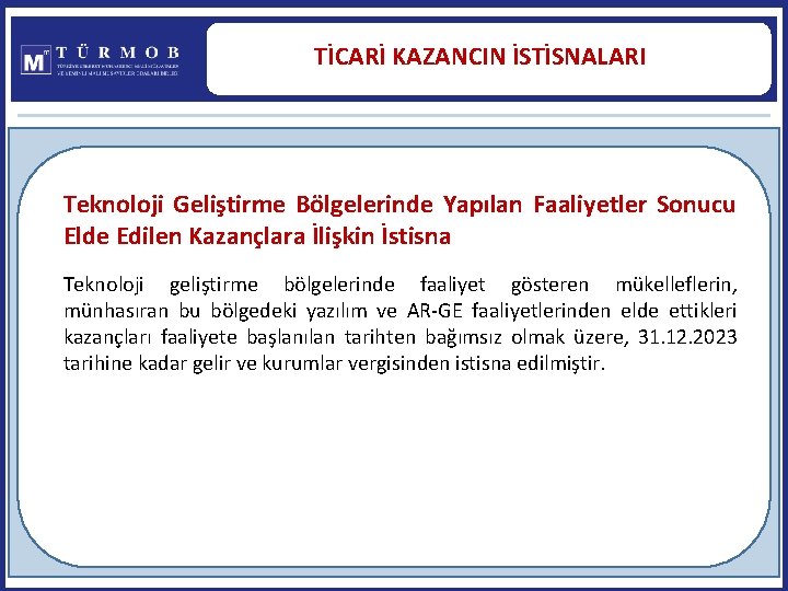 TİCARİ KAZANCIN İSTİSNALARI Teknoloji Geliştirme Bölgelerinde Yapılan Faaliyetler Sonucu Elde Edilen Kazançlara İlişkin İstisna