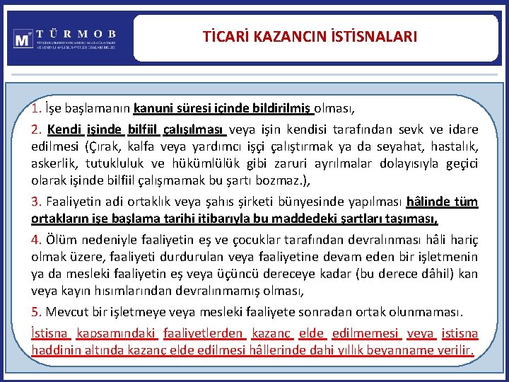 TİCARİ KAZANCIN İSTİSNALARI 1. İşe başlamanın kanuni süresi içinde bildirilmiş olması, 31 2. Kendi