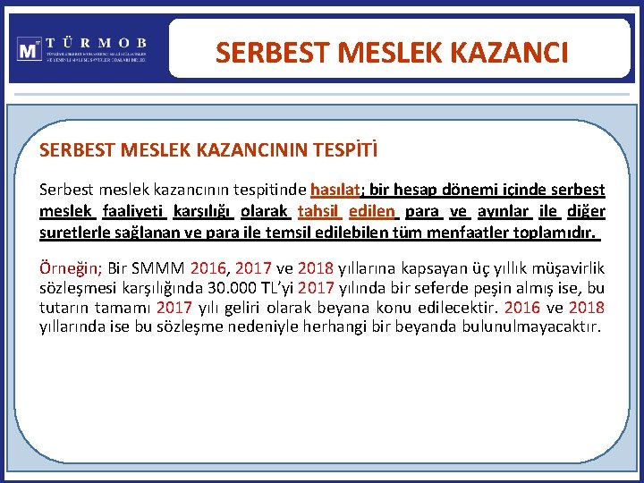 SERBEST MESLEK KAZANCININ TESPİTİ Serbest meslek kazancının tespitinde hasılat; bir hesap dönemi içinde serbest