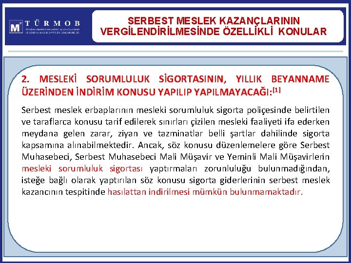 SERBEST MESLEK KAZANÇLARININ VERGİLENDİRİLMESİNDE ÖZELLİKLİ KONULAR 2. MESLEKİ SORUMLULUK SİGORTASININ, YILLIK BEYANNAME ÜZERİNDEN İNDİRİM