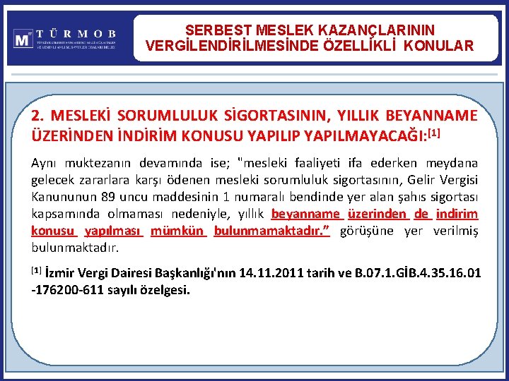 SERBEST MESLEK KAZANÇLARININ VERGİLENDİRİLMESİNDE ÖZELLİKLİ KONULAR 2. MESLEKİ SORUMLULUK SİGORTASININ, YILLIK BEYANNAME ÜZERİNDEN İNDİRİM