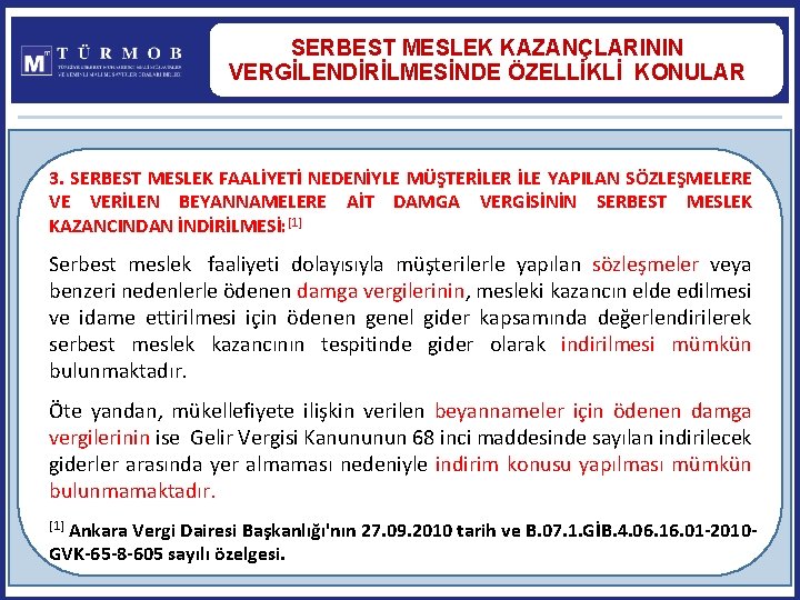 SERBEST MESLEK KAZANÇLARININ VERGİLENDİRİLMESİNDE ÖZELLİKLİ KONULAR 3. SERBEST MESLEK FAALİYETİ NEDENİYLE MÜŞTERİLER İLE YAPILAN