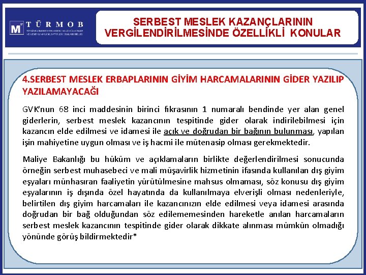 SERBEST MESLEK KAZANÇLARININ VERGİLENDİRİLMESİNDE ÖZELLİKLİ KONULAR 4. SERBEST MESLEK ERBAPLARININ GİYİM HARCAMALARININ GİDER YAZILIP