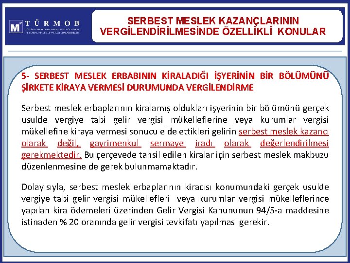 SERBEST MESLEK KAZANÇLARININ VERGİLENDİRİLMESİNDE ÖZELLİKLİ KONULAR 5 - SERBEST MESLEK ERBABININ KİRALADIĞI İŞYERİNİN BİR