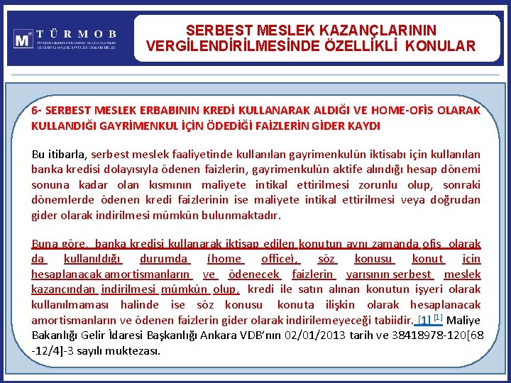 SERBEST MESLEK KAZANÇLARININ VERGİLENDİRİLMESİNDE ÖZELLİKLİ KONULAR 6 - SERBEST MESLEK ERBABININ KREDİ KULLANARAK ALDIĞI