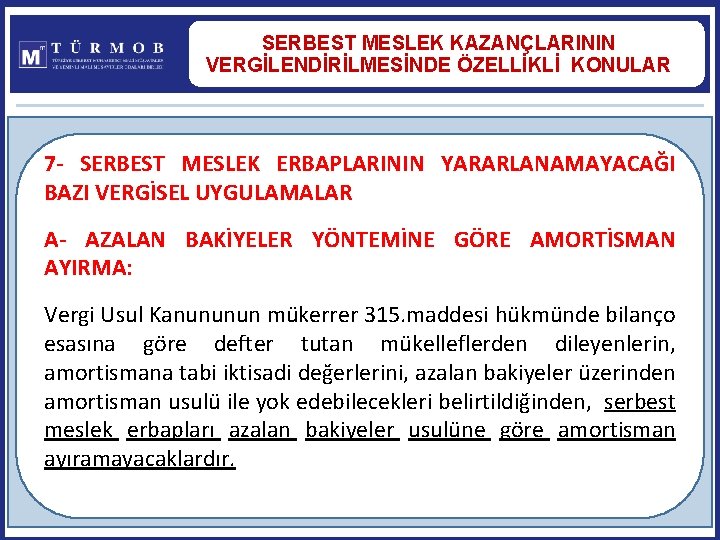 SERBEST MESLEK KAZANÇLARININ VERGİLENDİRİLMESİNDE ÖZELLİKLİ KONULAR 7 - SERBEST MESLEK ERBAPLARININ YARARLANAMAYACAĞI BAZI VERGİSEL