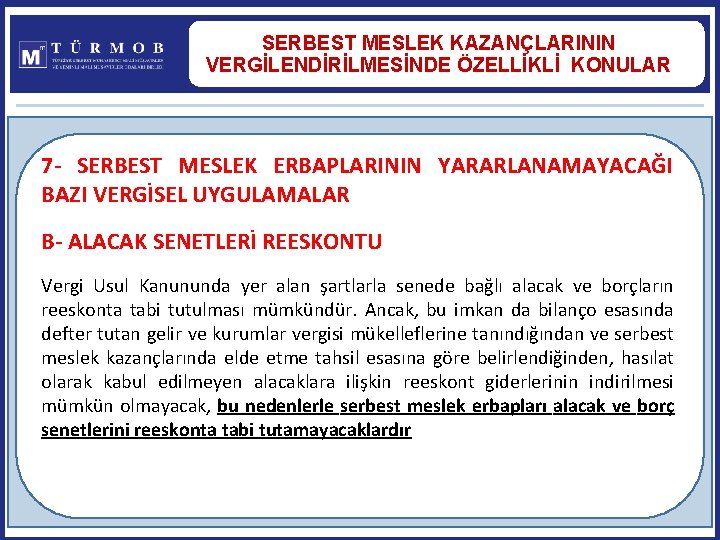 SERBEST MESLEK KAZANÇLARININ VERGİLENDİRİLMESİNDE ÖZELLİKLİ KONULAR 7 - SERBEST MESLEK ERBAPLARININ YARARLANAMAYACAĞI BAZI VERGİSEL