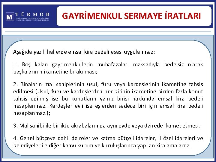 GAYRİMENKUL SERMAYE İRATLARI Aşağıda yazılı hallerde emsal kira bedeli esası uygulanmaz: 1. Boş kalan