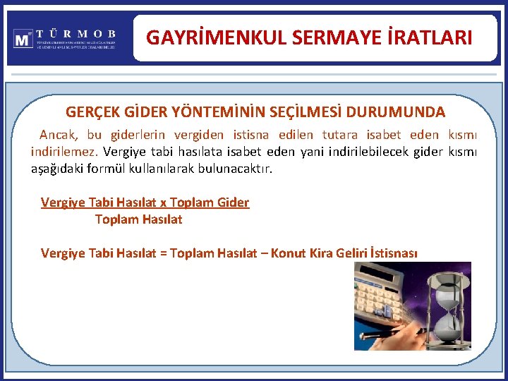 GAYRİMENKUL SERMAYE İRATLARI GERÇEK GİDER YÖNTEMİNİN SEÇİLMESİ DURUMUNDA Ancak, bu giderlerin vergiden istisna edilen