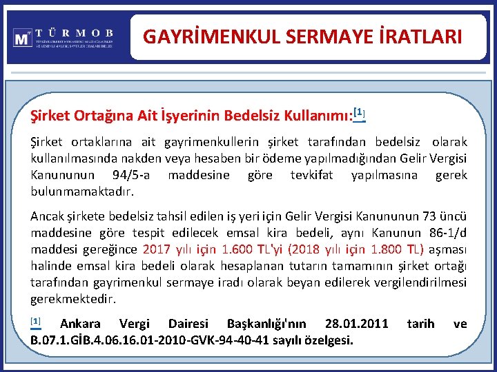 GAYRİMENKUL SERMAYE İRATLARI Şirket Ortağına Ait İşyerinin Bedelsiz Kullanımı: [1] Şirket ortaklarına ait gayrimenkullerin