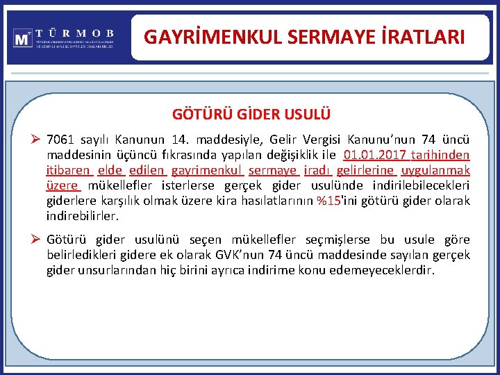 GAYRİMENKUL SERMAYE İRATLARI GÖTÜRÜ GİDER USULÜ Ø 7061 sayılı Kanunun 14. maddesiyle, Gelir Vergisi