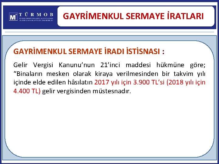 GAYRİMENKUL SERMAYE İRATLARI GAYRİMENKUL SERMAYE İRADI İSTİSNASI : Gelir Vergisi Kanunu’nun 21’inci maddesi hükmüne