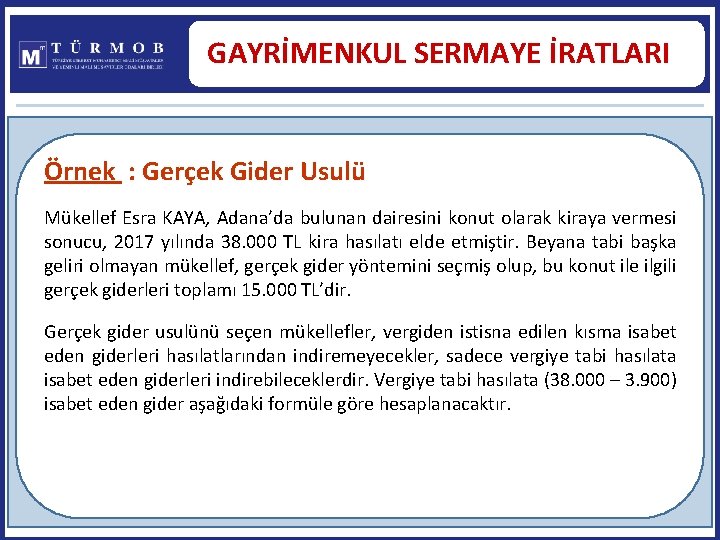 GAYRİMENKUL SERMAYE İRATLARI Örnek : Gerçek Gider Usulü Mükellef Esra KAYA, Adana’da bulunan dairesini