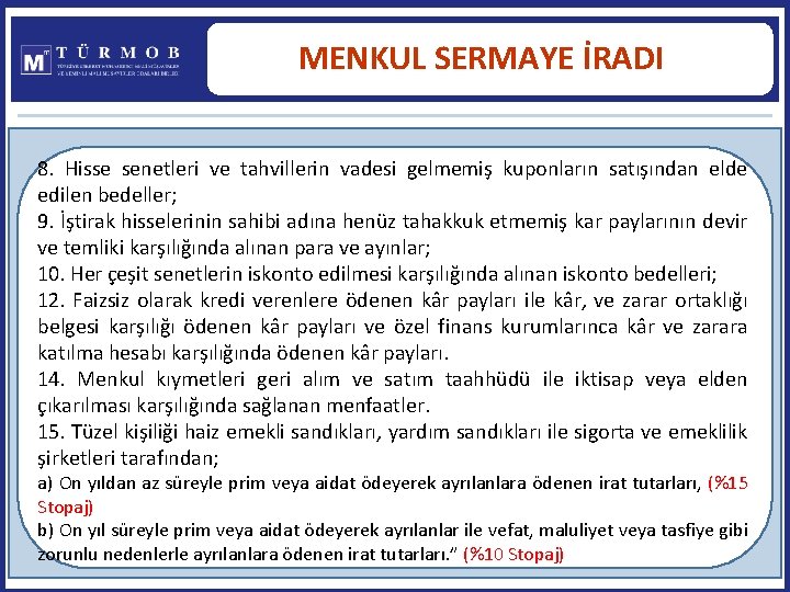 MENKUL SERMAYE İRADI 8. Hisse senetleri ve tahvillerin vadesi gelmemiş kuponların satışından elde edilen