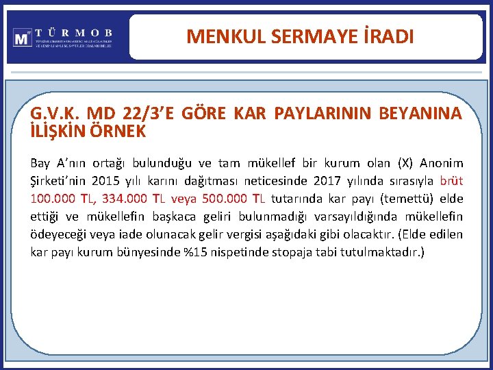 MENKUL SERMAYE İRADI G. V. K. MD 22/3’E GÖRE KAR PAYLARININ BEYANINA İLİŞKİN ÖRNEK