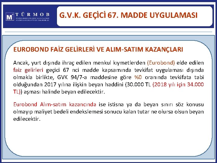 G. V. K. GEÇİCİ 67. MADDE UYGULAMASI EUROBOND FAİZ GELİRLERİ VE ALIM-SATIM KAZANÇLARI Ancak,