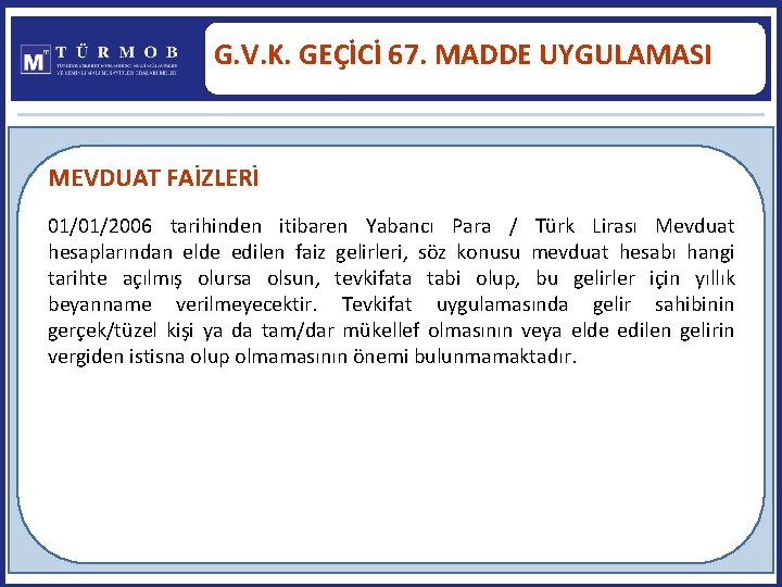 G. V. K. GEÇİCİ 67. MADDE UYGULAMASI MEVDUAT FAİZLERİ 01/01/2006 tarihinden itibaren Yabancı Para