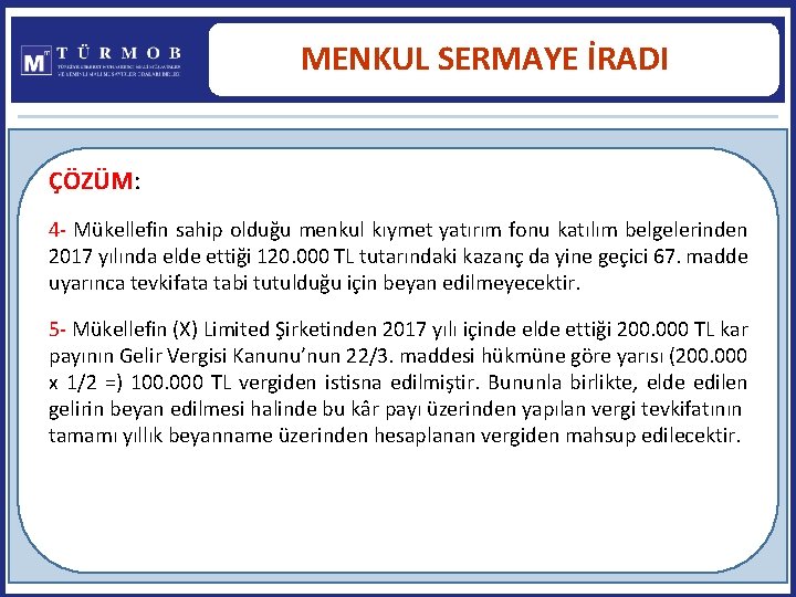 MENKUL SERMAYE İRADI ÇÖZÜM: 4 - Mükellefin sahip olduğu menkul kıymet yatırım fonu katılım