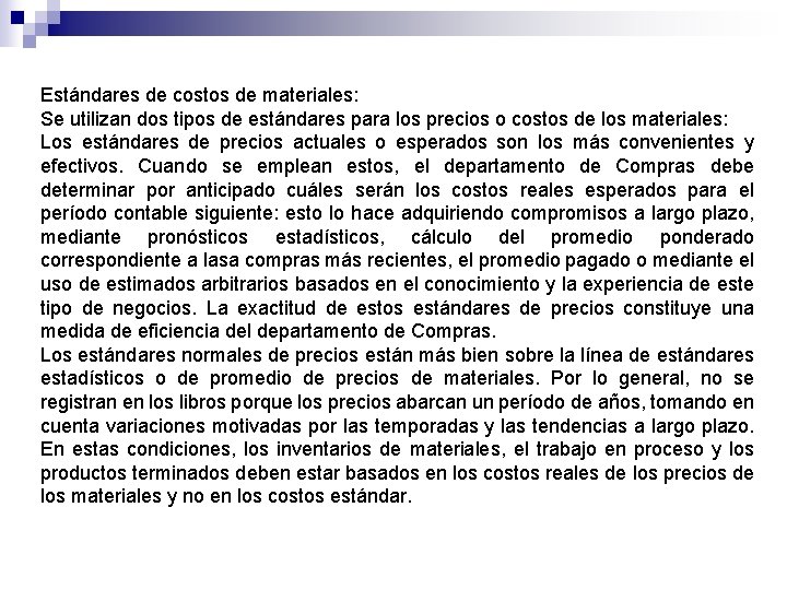 Estándares de costos de materiales: Se utilizan dos tipos de estándares para los precios