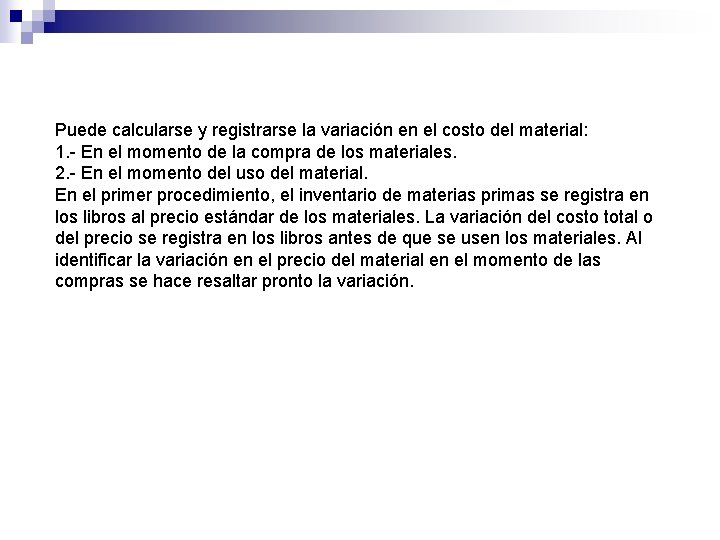 Puede calcularse y registrarse la variación en el costo del material: 1. - En