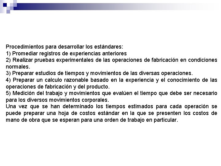 Procedimientos para desarrollar los estándares: 1) Promediar registros de experiencias anteriores 2) Realizar pruebas