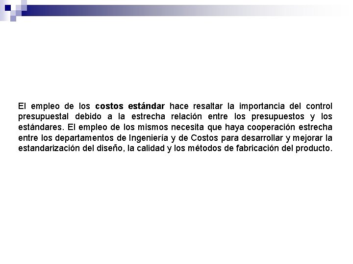 El empleo de los costos estándar hace resaltar la importancia del control presupuestal debido