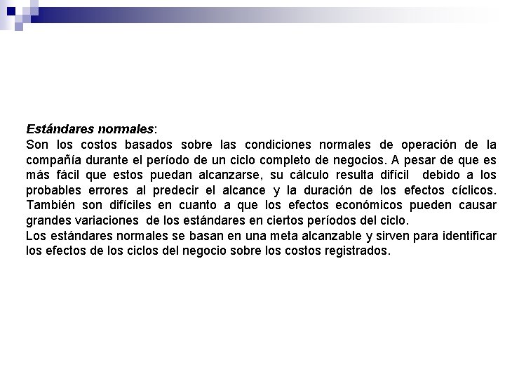 Estándares normales: Son los costos basados sobre las condiciones normales de operación de la