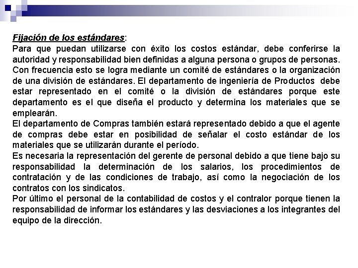 Fijación de los estándares: Para que puedan utilizarse con éxito los costos estándar, debe