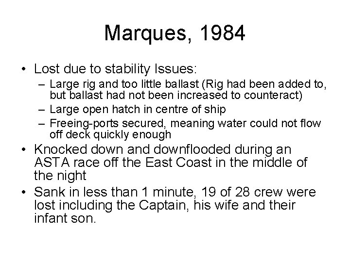 Marques, 1984 • Lost due to stability Issues: – Large rig and too little