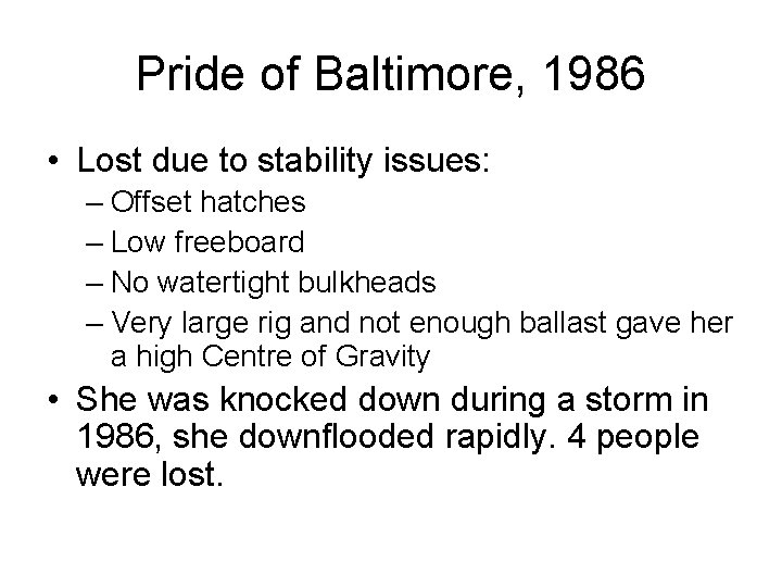 Pride of Baltimore, 1986 • Lost due to stability issues: – Offset hatches –