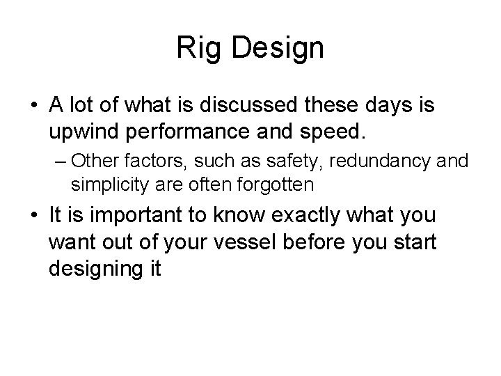 Rig Design • A lot of what is discussed these days is upwind performance